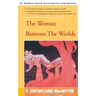 The Woman Between the Worlds