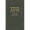 Alcoholic Thinking: Language, Culture, and Belief in Alcoholics Anonymous
