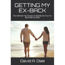Getting My Ex-Back: The Ultimate Top Secrets To Rapidly Get Your Ex-Back With No Buts
