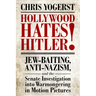 Hollywood Hates Hitler!: Jew-Baiting, Anti-Nazism, and the Senate Investigation Into Warmongering in Motion Pictures