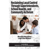 Reclaiming Local Control Through Superintendents, School Boards, and Community Activism
