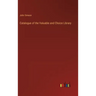 Catalogue of the Valuable and Choice Library