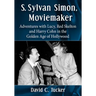 S. Sylvan Simon, Moviemaker: Adventures with Lucy, Red Skelton and Harry Cohn in the Golden Age of Hollywood
