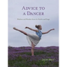 Advice to a Dancer: Wisdom and Wonder from the Studio and Stage