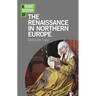 A Short History of the Renaissance in Northern Europe