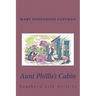 Aunt Phillis's Cabin: Southern Life As It Is