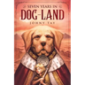 Seven Years in Dog-Land: 10th Anniversary Edition