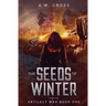 The Seeds of Winter: Artilect War Book One