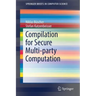 Compilation for Secure Multi-Party Computation