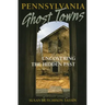 Pennsylvania Ghost Towns: Uncovering the Hidden Past