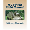 M7 Priest Field Manual: Armored Force Field Manual - Service of the Piece 105-MM Howitzer Self Propelled