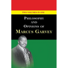 Philosophy and Opinions of Marcus Garvey [Volumes I & II in One Volume]