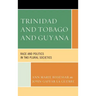 Trinidad and Tobago and Guyana: Race and Politics in Two Plural Societies