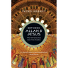 Between Allah & Jesus: What Christians Can Learn From Muslims