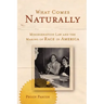 What Comes Naturally: Miscegenation Law and the Making of Race in America