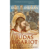 The Lost Gospel of Judas Iscariot: A New Look at Betrayer and Betrayed