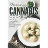 The Comprehensive Cannabis Cookbook: Medical Cannabis Recipes for Delicious Edibles
