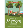 Every Day Is Saturday: Sleeping Late, Playing with the Grandchildren, Surviving the Quarantine, and Other Joys of Retirement