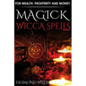 Magick Wicca Spells: for Wealth, Prosperity and Money