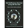 Self Sufficiency Survival: Easy to Follow Guide and Manual for Living off the Grid