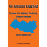 No Lessons Learned: Vietnam The Fighting, The Dying, A Legacy Replayed in the Middle East