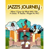 Jazzi's Journey: When I Grow Up, What Will I Be? A Doctor, A Teacher, Maybe An MC: When I G