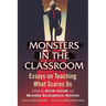 Monsters in the Classroom: Essays on Teaching What Scares Us