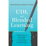 UDL and Blended Learning: Thriving in Flexible Learning Landscapes