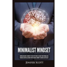 Minimalist Mindset: Minimalism Habits & Mindsets to Declutter Your Life, Retake Your Personal and Financial Discipline, and Make Your Pass