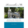 Remember Me: Within The Walls Of Bonaventure Cemetery