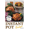 Instant Pot Budget: 70 Recipes You'll Love. The Best Of The Best & Ridiculously Simple Recipes