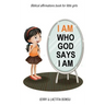 I AM Who God Says I AM: Biblical affirmations book for little girls