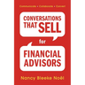 Conversations That Sell for Financial Advisors: Communicate. Collaborate. Convert.