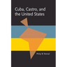 Cuba, Castro, and the United States