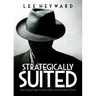 Strategically Suited: Your Secret Edge to Grow Sales and Get New Clients