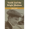 Youth and the Bright Medusa