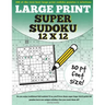 Large Print Super Sudoku 12x12: 100 12x12 super sudoku puzzles and solutions