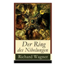 Der Ring des Nibelungen: Opernzyklus: Das Rheingold + Die Walküre + Siegfried + Götterdämmerung