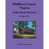 Middlesex County, Virginia Order Book Abstracts, 1710-1712