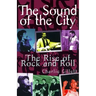 The Sound of the City: The Rise of Rock and Roll