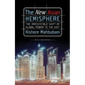 The New Asian Hemisphere: The Irresistible Shift of Global Power to the East