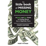 The Little Book of Missing Money: A Quick and Easy Guide to Finding Money that is Rightfully Yours