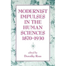 Modernist Impulses in the Human Sciences, 1870-1930