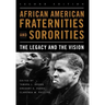 African American Fraternities and Sororities: The Legacy and the Vision