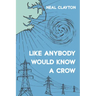 Like Anybody Would Know a Crow