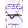 Introduction to Crochet for Beginners: A Practical and Stepwise Introduction of Crochet to Beginners