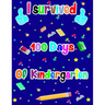 I survived 100 Days of kindergarten: 100th days of school Funny handwriting workbook for Kindergarten for student or teacher this is great gifts idea