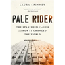 Pale Rider: The Spanish Flu of 1918 and How It Changed the World