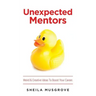 Unexpected Mentors.: Weird & Creative Ideas To Boost Your Career.