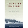Legalist Empire: International Law and American Foreign Relations in the Early Twentieth Century